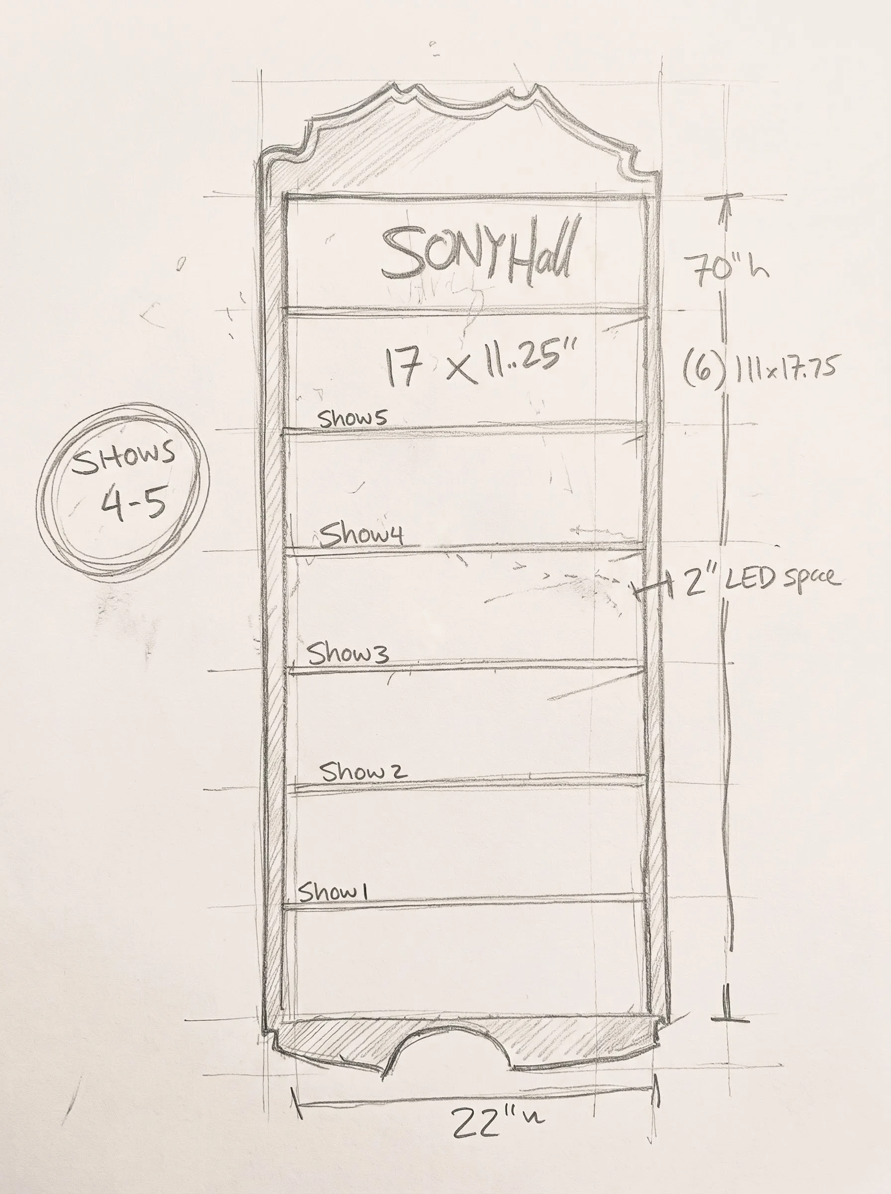 Pencil sketch of the marquee panel: Sony Hall header and five show slots, 22 by 70 inches, with 2 inch LED space