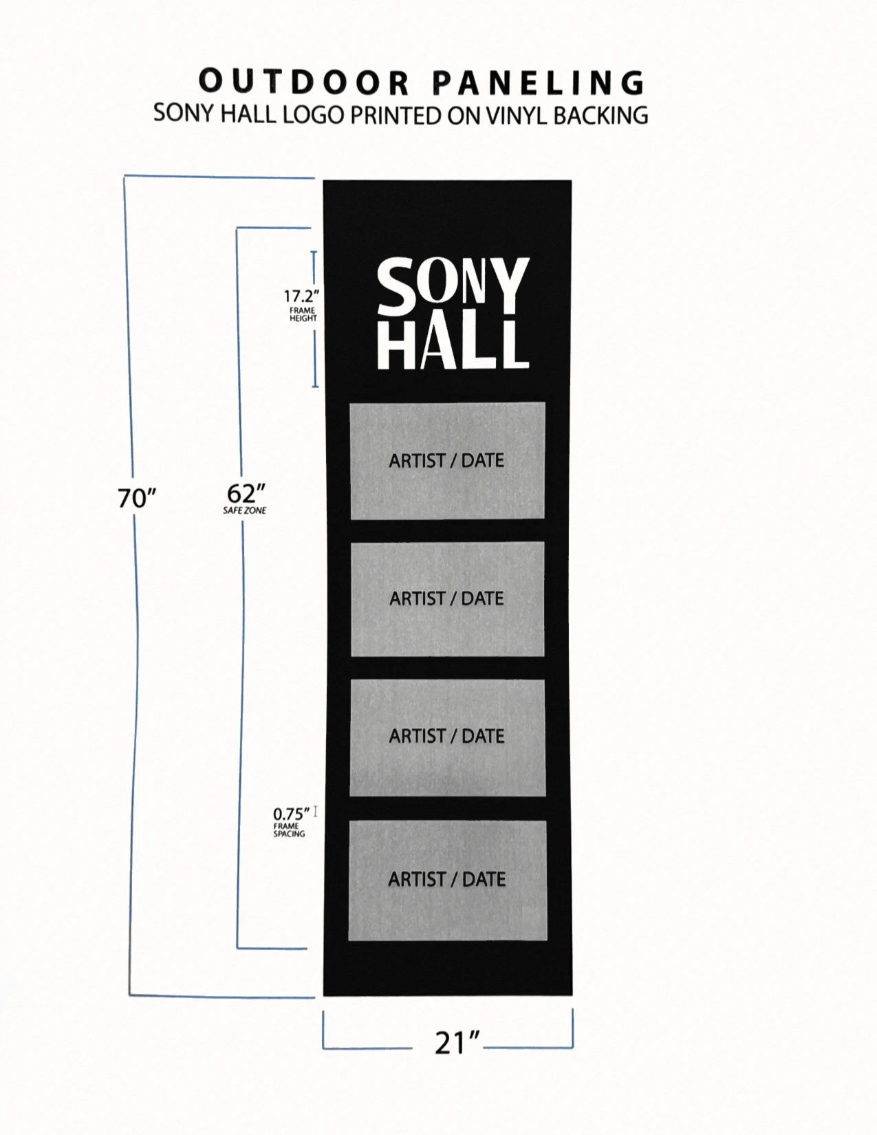 Printed spec sheet, Outdoor paneling: Sony Hall logo on vinyl backing with four artist / date cards, 21 by 70 inches, 62 inch safe zone